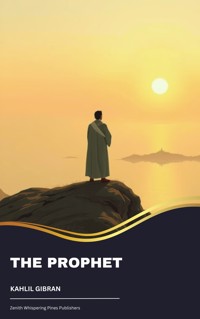 The Prophet - Kahlil Gibran - kostenlos E-Book