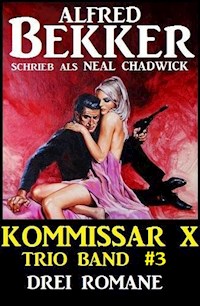 Kommissar X Trio Band 3 - Drei Romane - Alfred Bekker - E-Book