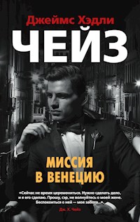 Миссия в Венецию - Джеймс Хэдли Чейз - E-Book