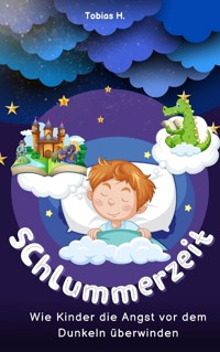 Schlummerzeit - wie Kinder die Angst vor dem Dunkeln überwinden - Tobias Hopfmüller - E-Book