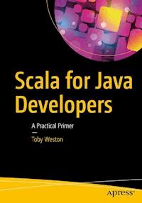 Scala for Java Developers - Toby Weston - E-Book