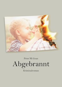 Abgebrannt - Peter Gnas - E-Book