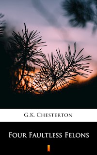 Four Faultless Felons - G.K. Chesterton - E-Book