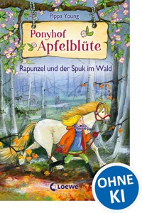 Ponyhof Apfelblüte (Band 8) - Rapunzel und der Spuk im Wald - Pippa Young - E-Book + Hörbuch