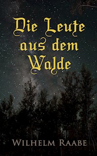 Die Leute aus dem Walde - Wilhelm Raabe - E-Book