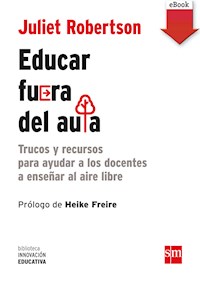 Educar fuera del aula - Juliet Robertson - E-Book