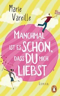 Manchmal ist es schön, dass du mich liebst - Marie Vareille - E-Book