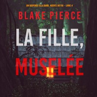 La fille, muselée (Un Thriller à Suspense d'Ella Dark, FBI – Livre 4) - Blake Pierce - Hörbuch