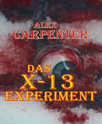 Das X-13 Experiment - Alex Carpenter - E-Book