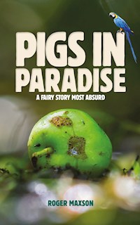 Pigs in Paradise - Roger Maxson - E-Book