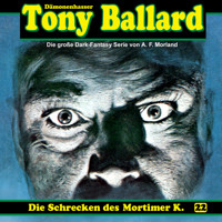 Tony Ballard, Folge 22: Die Schrecken des Mortimer K. - A. F. Morland - Hörbuch