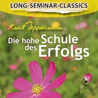 Long-Seminar-Classics - Die hohe Schule des Erfolgs - - Hörbuch