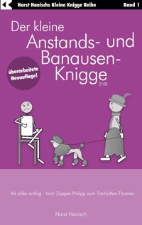 Der kleine Anstands- und Banausen-Knigge 2100 - Horst Hanisch - E-Book