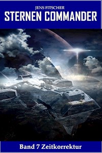 Zeitkorrektur (STERNEN COMMANDER 7) - Jens Fitscher - E-Book