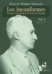 Los inconformes - Ignacio Torres Giraldo - E-Book