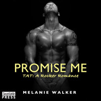Promise Me - TAT: A Rocker Romance, Book 6 (Unabridged) - Melanie Walker - Hörbuch