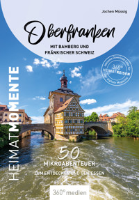 Oberfranken mit Bamberg und Fränkischer Schweiz – HeimatMomente - Jochen Müssig - E-Book
