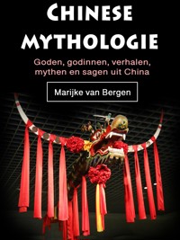 Chinese mythologie - Marijke Van Bergen - E-Book
