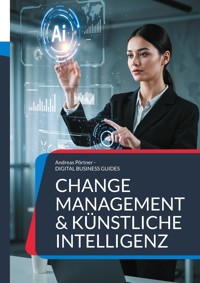 Change Management & Künstliche Intelligenz - Andreas Pörtner - E-Book