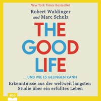 The Good Life ... und wie es gelingen kann - Erkenntnisse aus der weltweit längsten Studie über ein erfülltes Leben (Ungekürzt) - Robert Waldinger - Hörbuch