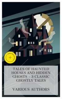 Tales of Haunted Houses and Hidden Ghosts – 3 Classic Ghostly Tales - Elizabeth Gaskell - E-Book