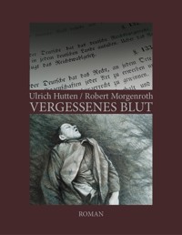 Vergessenes Blut - Ulrich Hutten - E-Book