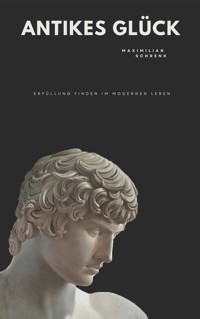 Antikes Glück - Maximilian Schrenk - E-Book