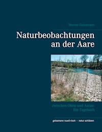 Naturbeobachtungen an der Aare - Werner Geissmann - E-Book