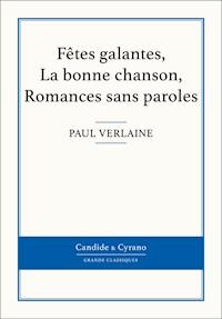 Fêtes galantes, La bonne chanson, Romances sans paroles - Paul Verlaine - E-Book