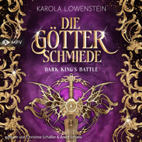 Die Götterschmiede - Dark King's Battle, Band 2 (ungekürzt) - Karola Löwenstein - Hörbuch