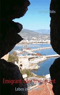Emigrant oder Immigrant - Gerhard Vohs - E-Book