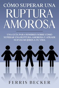Cómo Superar una Ruptura Amorosa - Ferris Becker - E-Book