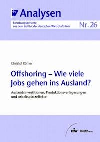 Offshoring - Wie viele Jobs gehen ins Ausland? - Christof Römer - E-Book