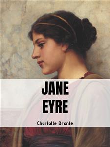 Jane Eyre - Charlotte Bronte - E-Book