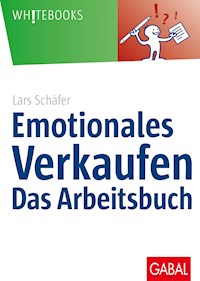 Emotionales Verkaufen – das Arbeitsbuch - Lars Schäfer - E-Book
