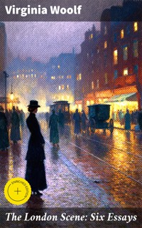 The London Scene: Six Essays - Virginia Woolf - E-Book