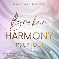 Broken Harmony - It's Up To Us, Band 1 (ungekürzt) - Martina Riemer - Hörbuch