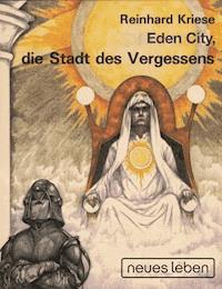 Eden City, die Stadt des Vergessens - Reinhard Kriese - E-Book