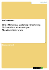 Ethno-Marketing - Zielgruppenmarketing für Menschen mit einseitigem Migrationshintergrund - Stefan Wissert - E-Book