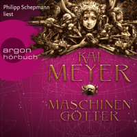 Die Krone der Sterne - Maschinengötter (Ungekürzte Lesung) - Kai Meyer - Hörbuch