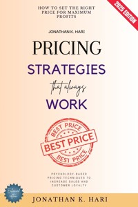 Pricing Strategies That Always Work: - Jonathan K. Hari - E-Book