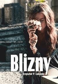 Blizny - Krzysztof P. Łabenda - E-Book