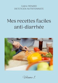 Mes recettes faciles anti-diarrhée - Cédric Menard - E-Book