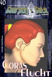 GAARSON-GATE 040: Coras Flucht - Wilfried A. Hary - E-Book