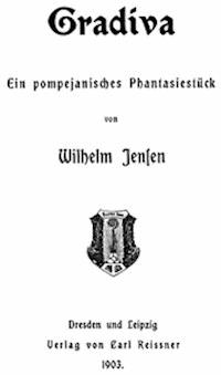 Gradiva: Ein pompejanisches Phantasiestück - Jensen, Wilhelm - kostenlos E-Book