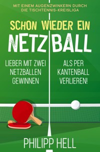 Schon wieder ein Netzball - Philipp Hell - E-Book