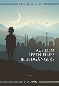 Aus dem Leben eines Blindgängers - Eskandar Abadi - E-Book