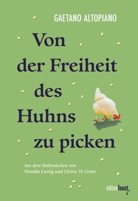 Von der Freiheit des Huhns zu picken - Gaetano Altopiano - E-Book