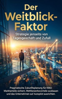 Der Weitblick-Faktor: Strategie jenseits von Tagesgeschäft und Zufall - Janine Lorenz - E-Book