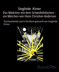 Das Mädchen mit dem Schwefelhölzchen - ein Märchen von Hans Christian Andersen - Sieglinde Kirner - kostenlos E-Book